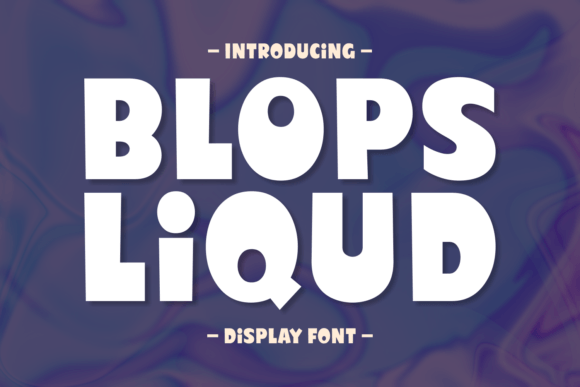 Blops Liqud Font: A Playful Display Typeface for Marketing Creatives