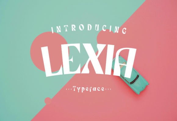 Lexia: A Modern Display Font That Just Fits